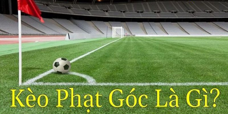 Giới thiệu kèo phạt góc